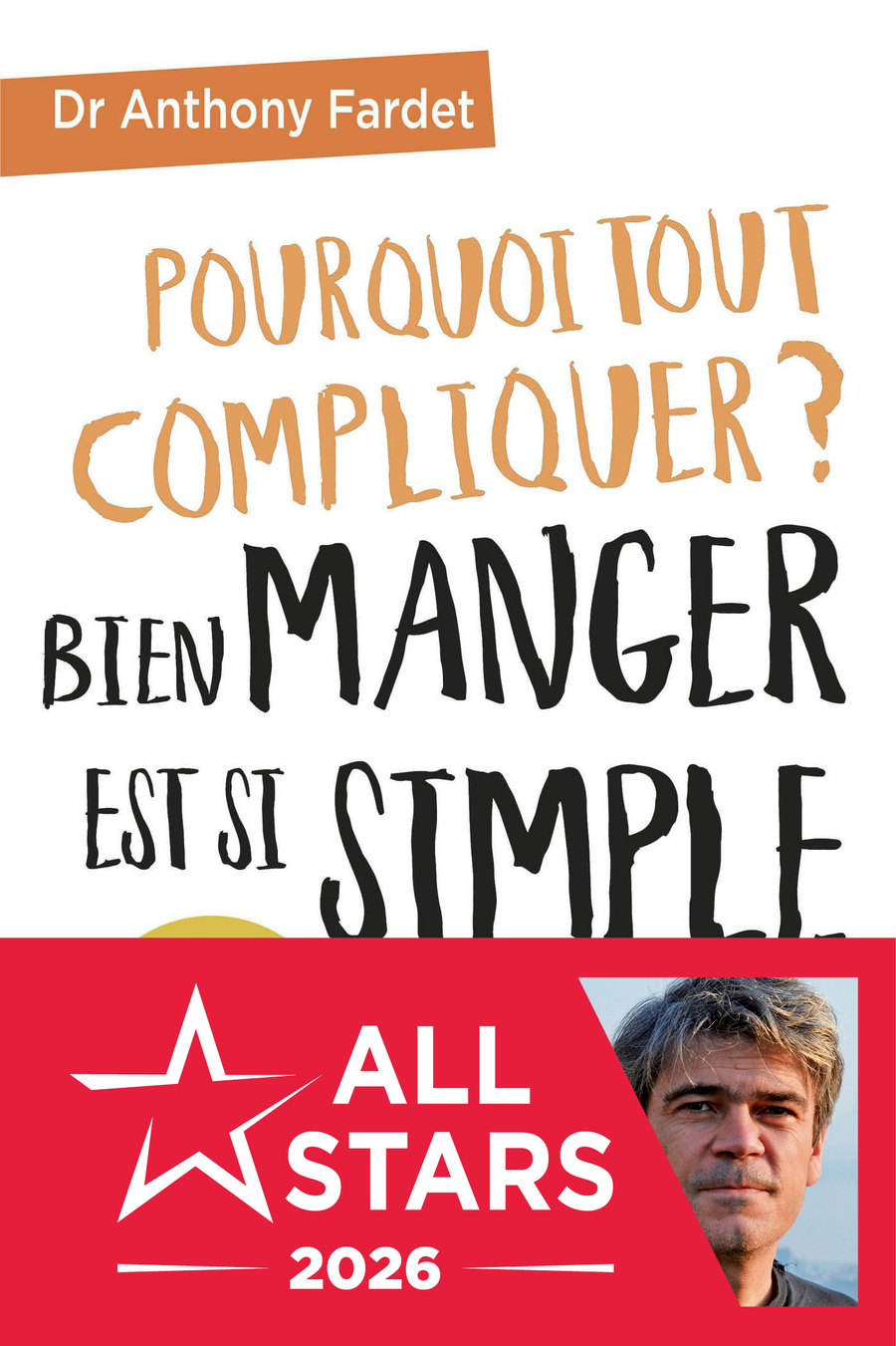 Pourquoi tout compliquer ? Bien manger est si simple !